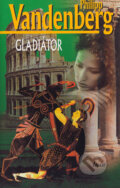 Kniha: Gladiátor (Philipp Vandenberg). Ikar, 2004 Kniha: Gladiátor (Philipp Vandenberg). Ikar, 2004