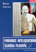 Průvodce inteligentního člověka filosofií - Roger Scruton, Barrister & Principal, 2003