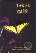 Kniha: Tak se změň (Neale Donald Walsch). Pragma Kniha: Tak se změň (Neale Donald Walsch). Pragma