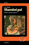 Kniha: Slamění psi (John Gray). Dokořán, 2004 Kniha: Slamění psi (John Gray). Dokořán, 2004