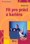 Kniha: Fit pro práci a kariéru (Barbara Voll). Grada, 2004 Kniha: Fit pro práci a kariéru (Barbara Voll). Grada, 2004