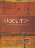 Kniha: Modlitby - spojení s naším Stvořitelem (Don Miguel Ruiz a Janet Mills). Pragma, 2001 Kniha: Modlitby - spojení s naším Stvořitelem (Don Miguel Ruiz a Janet Mills). Pragma, 2001
