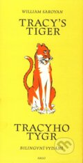 Kniha: Tracy's Tiger/Tracyho tygr (William Saroyan). Argo, 2001 Kniha: Tracy's Tiger/Tracyho tygr (William Saroyan). Argo, 2001