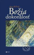 Kniha: Božia dokonalosť (Arthur W. Pink). Porta Libri, 2004 Kniha: Božia dokonalosť (Arthur W. Pink). Porta Libri, 2004