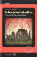 Kniha: Schody ke hvězdám (Anthony Aveni). Dokořán, 2004 Kniha: Schody ke hvězdám (Anthony Aveni). Dokořán, 2004