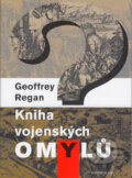 Kniha: Kniha vojenských omylů (Geoffrey Regan). Knižní klub, 2004 Kniha: Kniha vojenských omylů (Geoffrey Regan). Knižní klub, 2004