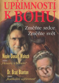 Kniha: Upřímností k Bohu (Brad Blanton a Neale Donald Walsch). Pragma, 2004 Kniha: Upřímností k Bohu (Brad Blanton a Neale Donald Walsch). Pragma, 2004