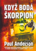 Kniha: Když bodá škorpion (Paul Anderson). Naše vojsko CZ, 2004 Kniha: Když bodá škorpion (Paul Anderson). Naše vojsko CZ, 2004