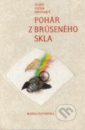 Kniha: Pohár z brúseného skla (Jozef Cíger Hronský). Vydavateľstvo Matice slovenskej, 2004 Kniha: Pohár z brúseného skla (Jozef Cíger Hronský). Vydavateľstvo Matice slovenskej, 2004