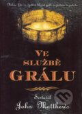 Kniha: Ve službě grálu (John Matthews). BB/art, 2004 Kniha: Ve službě grálu (John Matthews). BB/art, 2004