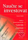 Kniha: Naučte se investovat (Daniel Gladiš). Grada, 2004 Kniha: Naučte se investovat (Daniel Gladiš). Grada, 2004