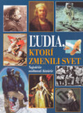 Kniha: Ľudia, ktorí zmenili svet (Autorský kolektív). Cesty, 2004 Kniha: Ľudia, ktorí zmenili svet (Autorský kolektív). Cesty, 2004