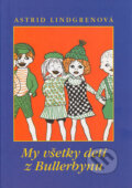 Kniha: My všetky deti z Bullerbynu (Astrid Lindgren), 2004 Kniha: My všetky deti z Bullerbynu (Astrid Lindgren), 2004