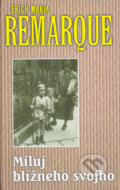 Kniha: Miluj blížneho svojho (Erich Maria Remarque), 2004 Kniha: Miluj blížneho svojho (Erich Maria Remarque), 2004