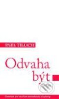 Kniha: Odvaha být (Paul Tillich). Centrum pro studium demokracie a kultury, 2004 Kniha: Odvaha být (Paul Tillich). Centrum pro studium demokracie a kultury, 2004