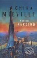 Kniha: Nádraží Perdido (China Miéville). Laser books, 2004 Kniha: Nádraží Perdido (China Miéville). Laser books, 2004