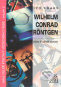 Kniha: Wilhelm Conrad Röntgen – Dědic šťastné náhody (Ivo Kraus). Spoločnosť Prometheus, 1997 Kniha: Wilhelm Conrad Röntgen – Dědic šťastné náhody (Ivo Kraus). Spoločnosť Prometheus, 1997