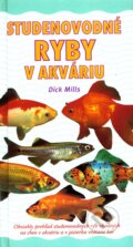 Kniha: Studenovodné ryby v akváriu (Dick Millis). Slovart, 2004 Kniha: Studenovodné ryby v akváriu (Dick Millis). Slovart, 2004