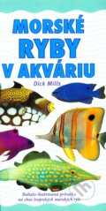 Kniha: Morské ryby v akváriu (Dick Millis). Slovart, 2004 Kniha: Morské ryby v akváriu (Dick Millis). Slovart, 2004