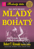 Kniha: Do důchodu mladý a bohatý (Robert T. Kiyosaki a Sharon L. Lechter). Pragma, 2004 Kniha: Do důchodu mladý a bohatý (Robert T. Kiyosaki a Sharon L. Lechter). Pragma, 2004