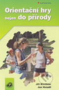 Orientační hry nejen do přírody - Jiří Kirchner, Jan Hnízdil, Grada, 2004
