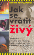 Kniha: Jak se vrátit živý (Robert Young Pelton). Knižní klub, 2004 Kniha: Jak se vrátit živý (Robert Young Pelton). Knižní klub, 2004