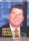 Kniha: Když kraloval charakter (Peggy Noonanová). Ideál, 2004 Kniha: Když kraloval charakter (Peggy Noonanová). Ideál, 2004