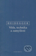 Kniha: Věda, technika, zamyšlení (Martin Heidegger). OIKOYMENH, 2004 Kniha: Věda, technika, zamyšlení (Martin Heidegger). OIKOYMENH, 2004