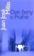 Kniha: Dve ženy v Prahe (Juan José Millás), 2004 Kniha: Dve ženy v Prahe (Juan José Millás), 2004