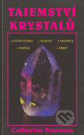 Kniha: Tajemství krystalů (Catherine Bowman). Pragma, 2004 Kniha: Tajemství krystalů (Catherine Bowman). Pragma, 2004