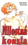 Kniha: Milostná kouzla (Stanislav Banházi). Eko-konzult, 2004 Kniha: Milostná kouzla (Stanislav Banházi). Eko-konzult, 2004