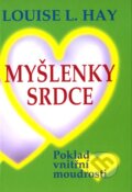Kniha: Myšlenky srdce (Louise L. Hay). Pragma, 2004 Kniha: Myšlenky srdce (Louise L. Hay). Pragma, 2004