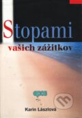 Kniha: Stopami vašich zážitkov (Karin Lászlová). Epos, 2004 Kniha: Stopami vašich zážitkov (Karin Lászlová). Epos, 2004