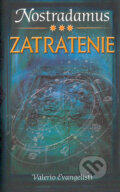 Kniha: Nostradamus 3. diel - Zatratenie (Valerio Evangelisti). Slovart, 2004 Kniha: Nostradamus 3. diel - Zatratenie (Valerio Evangelisti). Slovart, 2004