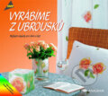 Kniha: Vyrábíme z ubrousků (Autorský kolektív). Anagram, 2003 Kniha: Vyrábíme z ubrousků (Autorský kolektív). Anagram, 2003