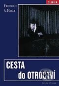 Kniha: Cesta do otroctví (Friedrich August Hayek). Barrister & Principal, 2004 Kniha: Cesta do otroctví (Friedrich August Hayek). Barrister & Principal, 2004