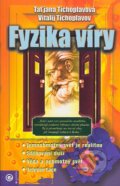 Kniha: Fyzika víry (Taťjana Tichoplavová a Vitalij Tichoplavov). Eugenika, 2004 Kniha: Fyzika víry (Taťjana Tichoplavová a Vitalij Tichoplavov). Eugenika, 2004