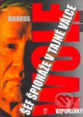 Kniha: Šéf špionáže v tajné válce (Markus Wolf). Naše vojsko CZ, 2004 Kniha: Šéf špionáže v tajné válce (Markus Wolf). Naše vojsko CZ, 2004