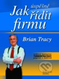 Kniha: Jak úspěšně řídit firmu (Brian Tracy). Computer Press, 2004 Kniha: Jak úspěšně řídit firmu (Brian Tracy). Computer Press, 2004