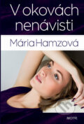 Kniha: V okovách nenávisti (Mária Hamzová). Motýľ, 2013 Kniha: V okovách nenávisti (Mária Hamzová). Motýľ, 2013