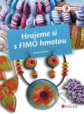 Kniha: Hrajeme si s Fimo hmotou (Monika Brýdová). CPRESS, 2013 Kniha: Hrajeme si s Fimo hmotou (Monika Brýdová). CPRESS, 2013