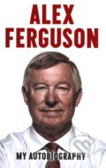 Kniha: Alex Ferguson: My Autobiography (Alex Ferguson). Hodder and Stoughton, 2013 Kniha: Alex Ferguson: My Autobiography (Alex Ferguson). Hodder and Stoughton, 2013