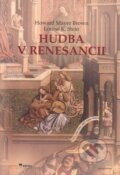 Kniha: Hudba v renesancii (Howard Mayer Brown). Hudobné centrum, 2013 Kniha: Hudba v renesancii (Howard Mayer Brown). Hudobné centrum, 2013