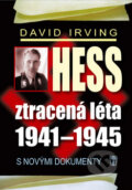 Kniha: Hess: Ztracená léta 1941 - 1945 (David Irving). Naše vojsko CZ, 2013 Kniha: Hess: Ztracená léta 1941 - 1945 (David Irving). Naše vojsko CZ, 2013