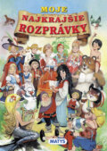 Kniha: Moje najkrajšie rozprávky (Matys). Matys, 2013 Kniha: Moje najkrajšie rozprávky (Matys). Matys, 2013