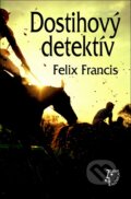 Kniha: Dostihový detektív (Felix Francis). Slovenský spisovateľ, 2013 Kniha: Dostihový detektív (Felix Francis). Slovenský spisovateľ, 2013