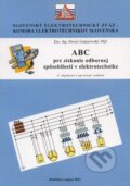 ABC pre získanie odbornej spôsobilosti v elektrotechnike - Dionýz Gašparovský, Slovenský elektrotechnický zväz, 2013