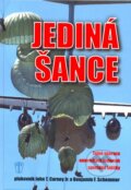 Kniha: Jediná šance (Benjamin F. Schemmer a Jonh T. Carney). Naše vojsko CZ, 2013 Kniha: Jediná šance (Benjamin F. Schemmer a Jonh T. Carney). Naše vojsko CZ, 2013