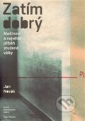 Kniha: Zatím dobrý (Jan Novák). Argo, Paseka, 2013 Kniha: Zatím dobrý (Jan Novák). Argo, Paseka, 2013