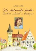 Kniha: Sila statočného života (Camille Labas). PostScriptum, 2013 Kniha: Sila statočného života (Camille Labas). PostScriptum, 2013